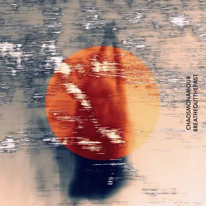 Chaos Mon Amour - Breathe Out the Past